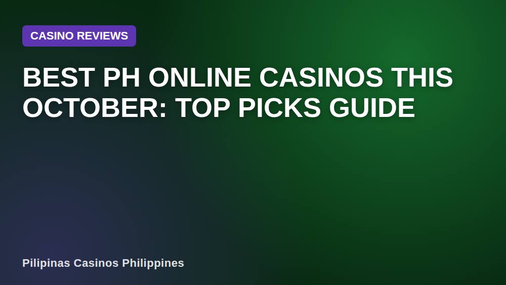 Best PH Online Casinos This October: Top Picks Guide