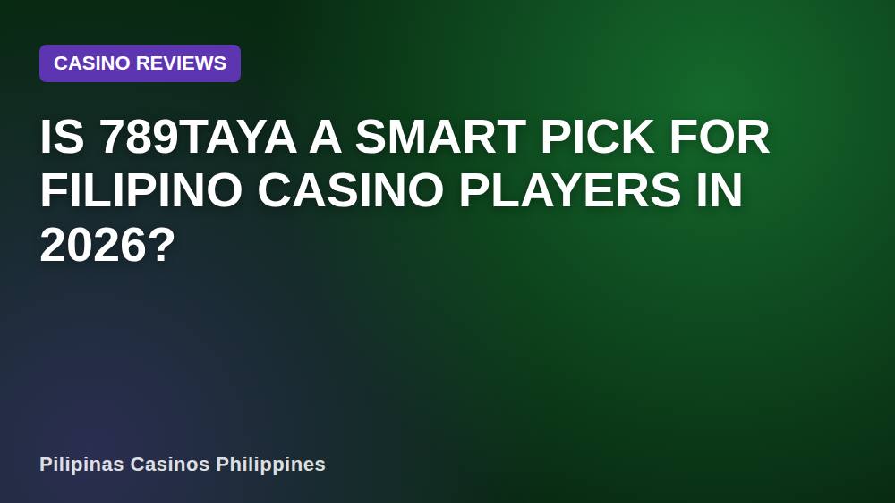 Is 789TAYA a Smart Pick for Filipino Casino Players in 2026?
