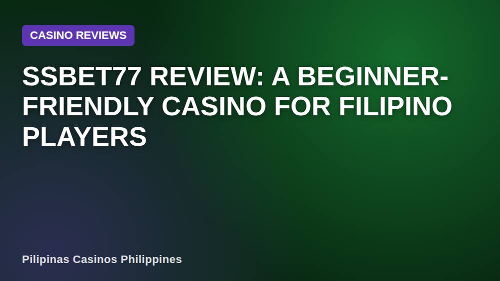 Ssbet77 Review: A Beginner-Friendly Casino for Filipino Players