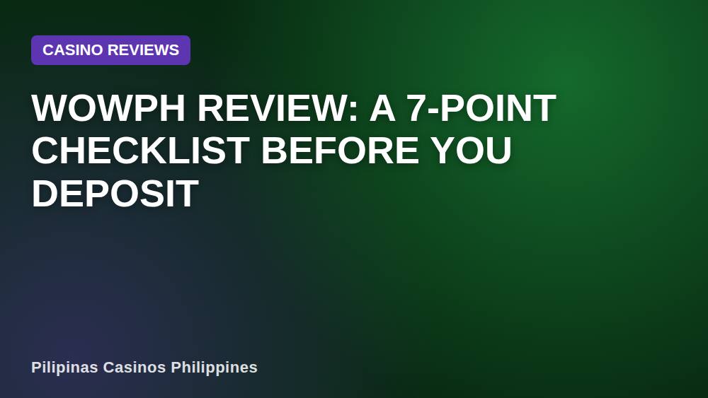 Wowph Review: A 7-Point Checklist Before You Deposit